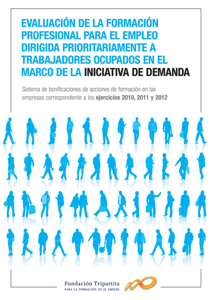 Evaluación de la formación Profesional para el empleo Dirigida prioritariamente a Trabajadores ocupados en el Marco de la iniciativa de demanda. Ejercicios 2010, 2011 y 2012