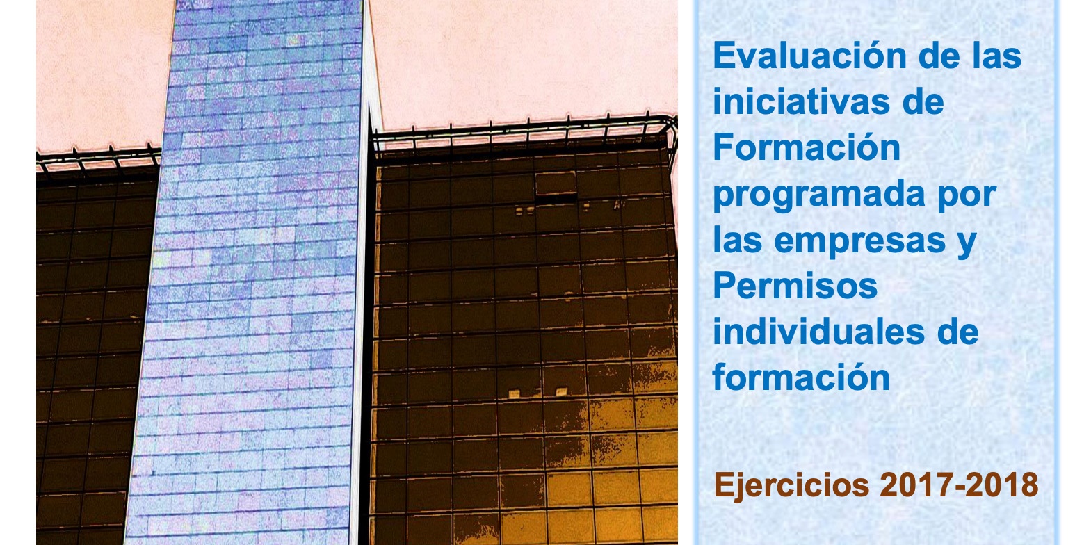 Evaluación de las iniciativas de Formación programada por las empresas y Permisos individuales de formación. Ejercicios 2017-2018